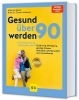 Buchcover und Innenansicht für das Buch: Gesund über 90 werden