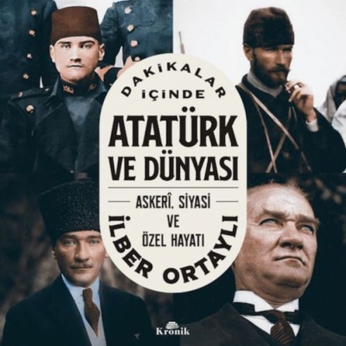 Buchcover und Innenansicht für das Buch: Dakikalar Icinde Atatürk ve Dünyasi - Askeri, Siyasi ve Özel Hayati