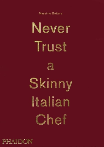 Buchcover und Innenansicht für das Buch: Massimo Bottura: Never Trust A Skinny Italian Chef