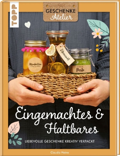 Buchcover und Innenansicht für das Buch: Geschenkeatelier. Eingemachtes & Haltbares.