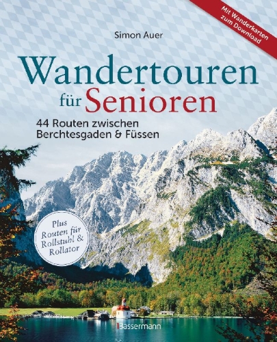 Buchcover und Innenansicht für das Buch: Wandertouren für Senioren. 44 Routen zwischen Berchtesgaden & Füssen plus Routen für Rollstuhl und Rollator. Auch für Kinderwagen geeignet.