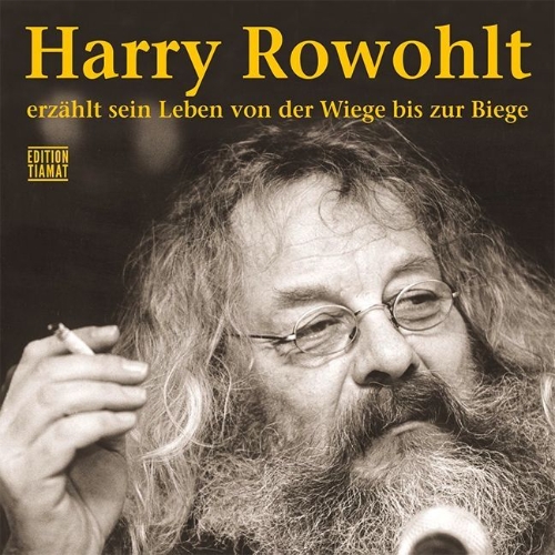 Buchcover und Innenansicht für das Buch: Harry Rowohlt erzählt sein Leben von der Wiege bis zur Biege