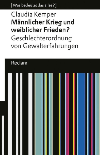 Buchcover und Innenansicht für das Buch: Männlicher Krieg und weiblicher Frieden?. Geschlechterordnung von Gewalterfahrungen. [Was bedeutet das alles?]