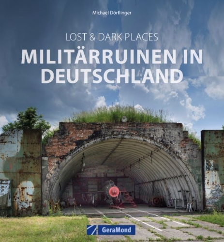 Buchcover und Innenansicht für das Buch: Lost & Dark Places: Militärruinen in Deutschland