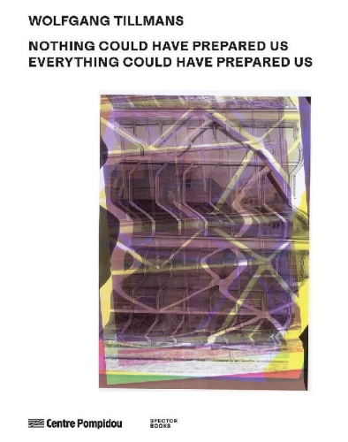 Buchcover und Innenansicht für das Buch: Wolfgang Tillmans: Nothing Could Have Prepared Us - Everything Could Have Prepared Us