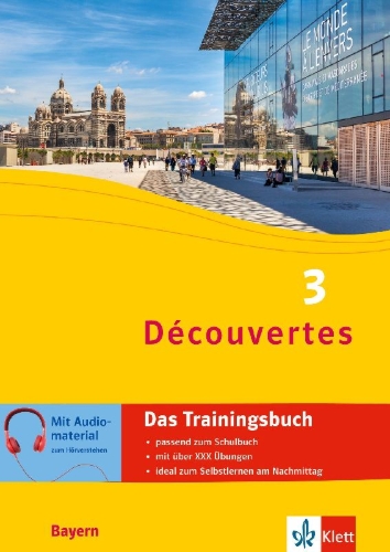 Buchcover und Innenansicht für das Buch: Découvertes 3 Bayern (ab 2017) - Das Trainingsbuch zum Schulbuch 3. Lernjahr