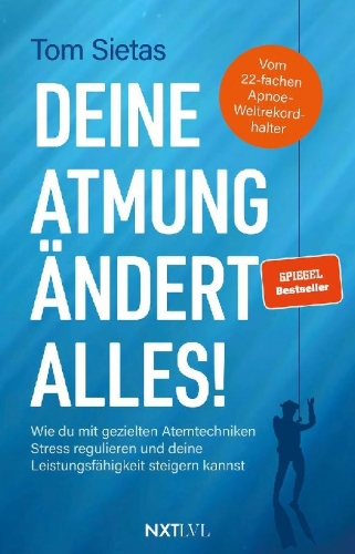 Buchcover und Innenansicht für das Buch: Deine Atmung ändert alles! - Spiegelbestseller von Tom Sietas, Atemtechniken gegen Stress, Resilienz & mentale Stärke aufbauen, Nervensystem regulieren, Fokus steigern, Leistungsfähigkeit im Alltag, Sport & Business verbessern