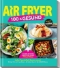 Buchcover und Innenansicht für das Buch: AIR FRYER 100 x Gesund