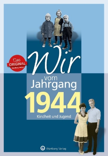 Buchcover und Innenansicht für das Buch: Wir vom Jahrgang 1944 - Kindheit und Jugend
