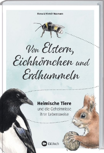 Buchcover und Innenansicht für das Buch: Von Elstern, Eichhörnchen und Erdhummeln