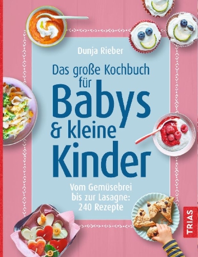 Buchcover und Innenansicht für das Buch: Das große Kochbuch für Babys und kleine Kinder