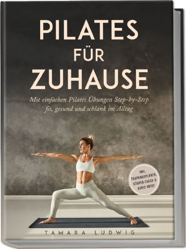 Buchcover und Innenansicht für das Buch: Pilates für zuhause: Mit einfachen Pilates Übungen Step-by-Step fit, gesund und schlank im Alltag - inkl. Trainingsplänen, Körper-Check & Audio-Guide