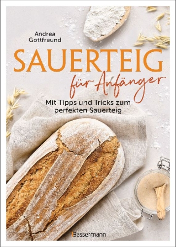 Buchcover und Innenansicht für das Buch: Sauerteig für Anfänger - Mit Tipps und Tricks zum perfekten Brot