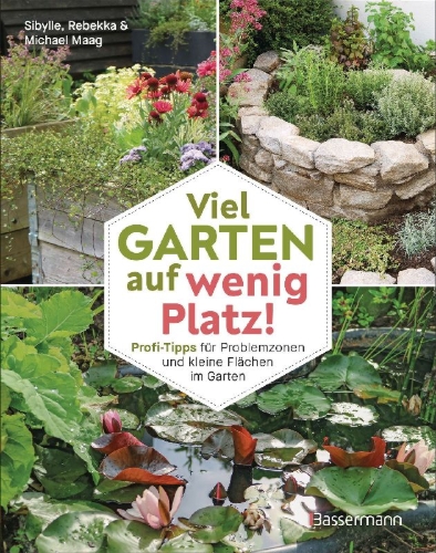 Buchcover und Innenansicht für das Buch: Maag, S: Viel Garten auf wenig Platz! Profi-Tipps für Proble