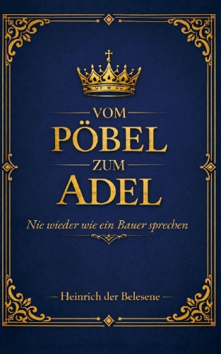 Buchcover und Innenansicht für das Buch: Vom Pöbel zum Adel - Nie wieder wie ein Bauer sprechen