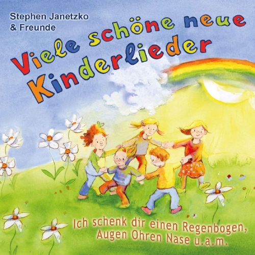 Buchcover und Innenansicht für das Buch: Viele schöne neue Kinderlieder - Ich schenk dir einen Regenbogen, Augen Ohren Nase u.a.m.