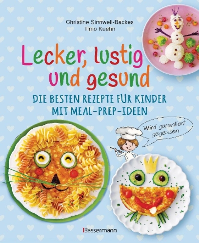 Buchcover und Innenansicht für das Buch: Lecker, lustig und gesund. Die besten Rezepte für Kinder mit Meal-Prep-Ideen. Wird garantiert gegessen