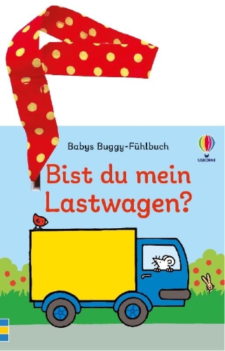 Buchcover und Innenansicht für das Buch: Babys Buggy-Fühlbuch: Bist du mein Lastwagen?