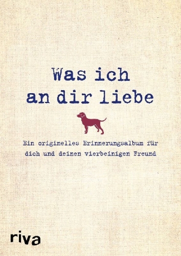 Buchcover und Innenansicht für das Buch: Was ich an dir liebe - Ein originelles Erinnerungsalbum für dich und deinen vierbeinigen Freund