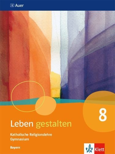 Buchcover und Innenansicht für das Buch: Leben gestalten 8. Ausgabe Bayern. Schulbuch Klasse 8