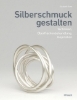 Buchcover und Innenansicht für das Buch: Silberschmuck gestalten