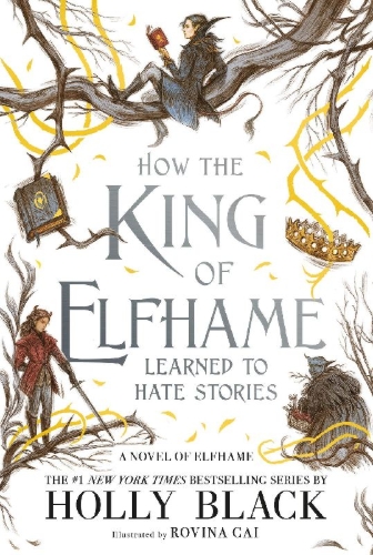 Buchcover und Innenansicht für das Buch: How the King of Elfhame Learned to Hate Stories