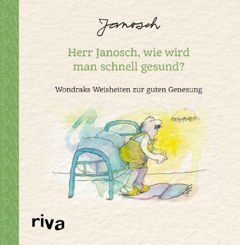 Buchcover und Innenansicht für das Buch: Herr Janosch, wie wird man schnell gesund?
