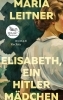 Buchcover und Innenansicht für das Buch: Elisabeth, ein Hitlermädchen. Roman der deutschen Jugend