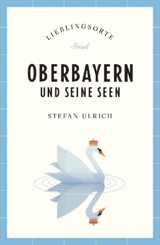 Buchcover und Innenansicht für das Buch: Oberbayern und seine Seen Reiseführer LIEBLINGSORTE