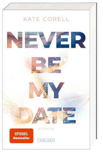 Buchcover und Innenansicht für das Buch: Never Be My Date (Never Be 1)