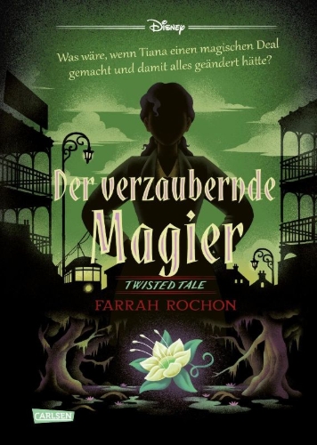 Buchcover und Innenansicht für das Buch: Disney. Twisted Tales: Der verzaubernde Magier (Tiana aus 'Küss den Frosch')