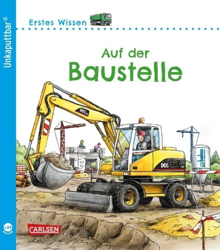 Buchcover und Innenansicht für das Buch: Unkaputtbar: Erstes Wissen: Auf der Baustelle