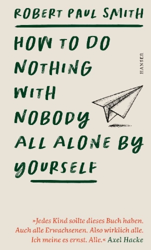 Buchcover und Innenansicht für das Buch: How to Do Nothing with Nobody, All Alone by Yourself