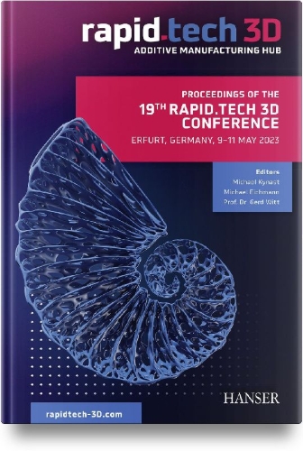 Buchcover und Innenansicht für das Buch: Proceedings of the 19th Rapid.Tech 3D Conference Erfurt, Germany, 9-11 May 2023