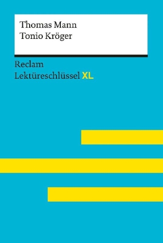 Buchcover und Innenansicht für das Buch: Tonio Kröger von Thomas Mann: Lektüreschlüssel mit Inhaltsangabe, Interpretation, Prüfungsaufgaben mit Lösungen, Lernglossar. (Reclam Lektüreschlüssel XL)