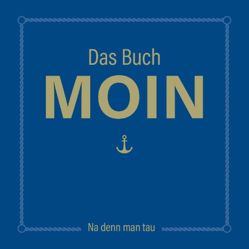 Buchcover und Innenansicht für das Buch: Das Buch MOIN - Na denn man tau