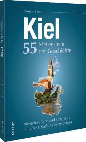 Buchcover und Innenansicht für das Buch: Kiel. 55 Meilensteine der Geschichte