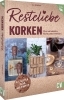 Buchcover und Innenansicht für das Buch: Resteliebe Korken - Alles verwenden. Nichts verschwenden.