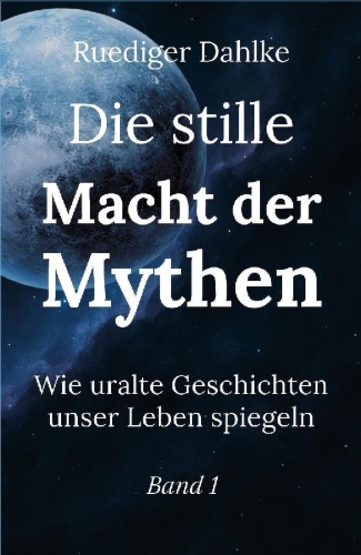 Buchcover und Innenansicht für das Buch: Die stille Macht der Mythen. Band 1