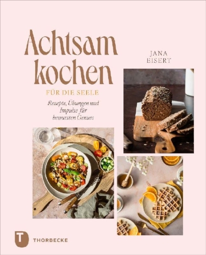 Buchcover und Innenansicht für das Buch: Achtsam kochen für die Seele