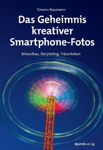 Buchcover und Innenansicht für das Buch: Das Geheimnis kreativer Smartphone-Fotos