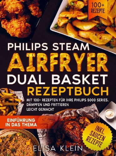 Buchcover und Innenansicht für das Buch: Philips Steam Airfryer Dual Basket Rezeptbuch