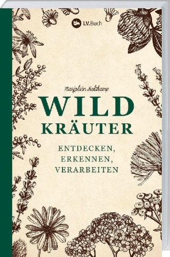 Buchcover und Innenansicht für das Buch: Wildkräuter - entdecken, erkennen und verarbeiten