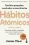 Buchcover und Innenansicht für das Buch: Hábitos Atómicos: Cambios Pequeños, Resultados Extraordinarios / Atomic Habits