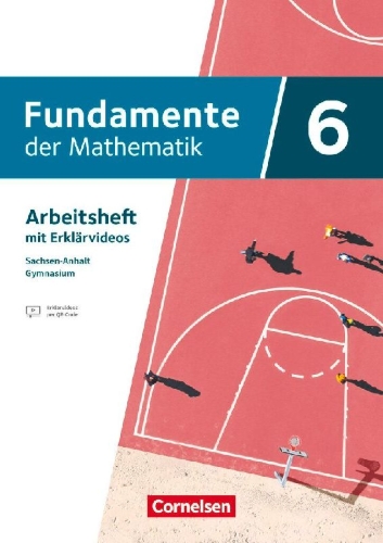 Buchcover und Innenansicht für das Buch: Fundamente der Mathematik 6. Schuljahr - Ausgabe Sachsen-Anhalt ab 2024 - Arbeitsheft zum Schulbuch mit Erklärfilmen