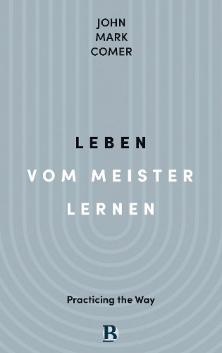 Buchcover und Innenansicht für das Buch: Practicing the Way - Be with Jesus, become like him, do as he did