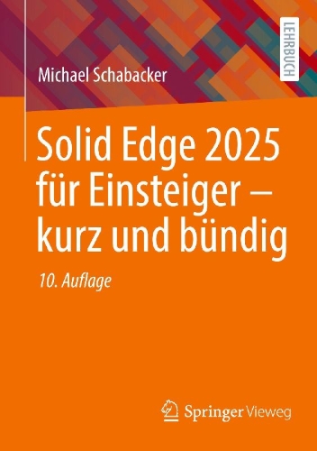 Buchcover und Innenansicht für das Buch: Solid Edge 2025 für Einsteiger - kurz und bündig