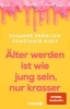 Buchcover und Innenansicht für das Buch: Älter werden ist wie jung sein, nur krasser