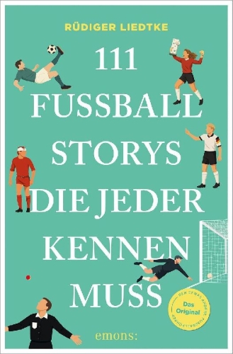 Buchcover und Innenansicht für das Buch: 111 Fußball-Storys, die jeder kennen muss
