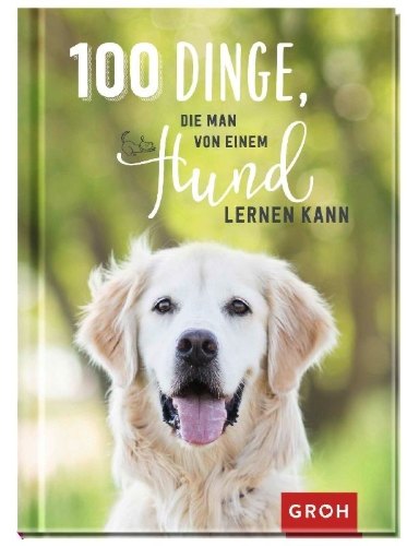 Buchcover und Innenansicht für das Buch: 100 Dinge, die man von einem Hund lernen kann